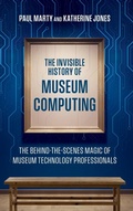 Cover: The Invisible History of Museum Computing - American Alliance of Museums