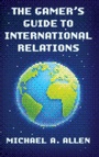 Cover: The Gamer's Guide to International Relations - Rowman & Littlefield Publishers