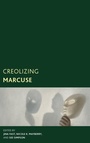 Cover: Creolizing Marcuse - Rowman & Littlefield Publishers