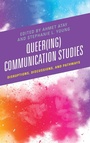 Cover: Queer(ing) Communication Studies - Lexington Books