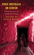 Cover: Toxic Nostalgia on Screen - Lexington Books