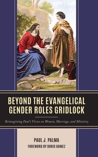 Enlarge image Cover: Beyond the Evangelical Gender Roles Gridlock - Lexington Books