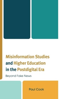 Enlarge image Cover: Misinformation Studies and Higher Education in the Postdigital Era - Lexington Books