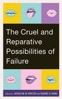 Cover: The Cruel and Reparative Possibilities of Failure - Lexington Books