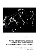 Cover: Daring Adaptations, Creative Failures and Experimental Performances in Iberian Theatre - Liverpool University Press
