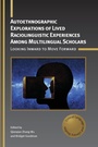 Cover: Autoethnographic Explorations of Lived Raciolinguistic Experiences Among Multilingual Scholars - Multilingual Matters