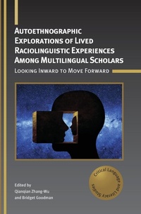 Enlarge image Cover: Autoethnographic Explorations of Lived Raciolinguistic Experiences Among Multilingual Scholars - Multilingual Matters