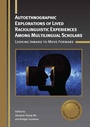 Cover: Autoethnographic Explorations of Lived Raciolinguistic Experiences Among Multilingual Scholars - Multilingual Matters