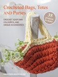 Cover: Crocheted Bags, Totes and Purses: 35 projects to make - CICO Books