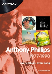 Enlarge image Cover: Anthony Phillips 1977 to 1990 On Track - Sonicbond Publishing