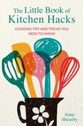 Cover: The Little Book of Kitchen Hacks - Ryland, Peters & Small Ltd