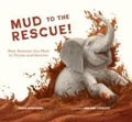 Cover: Mud to the Rescue! - Web of Life Children's Books
