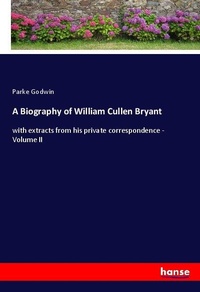 Enlarge image Cover: A Biography of William Cullen Bryant - Hansebooks