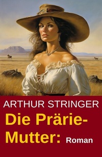 Enlarge image Cover: Die Prärie-Mutter: Roman - Uksak E-Books
