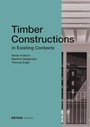 Cover: Timber Constructions in Existing Contexts - Edition Detail