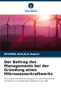 Abbildung von: Der Beitrag des Managements bei der Gruendung eines Mikrowasserkraftwerks - Verlag Unser Wissen