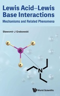Cover: Lewis Acid-lewis Base Interactions: Mechanisms And Related Phenomena - World Scientific Publishing Co Pte Ltd
