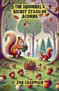 Cover: The Squirrel's Secret Stash of Acorns - Good Child Bookstore