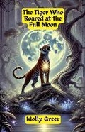 Cover: The Tiger Who Roared at the Full Moon - Good Child Bookstore