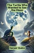 Cover: The Turtle Who Wanted to See the Moon - Good Child Bookstore