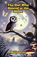 Cover: The Owl Who Hooted at the Moon - Good Child Bookstore