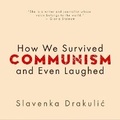 Cover: How We Survived Communism & Even Laughed - DREAMSCAPE MEDIA