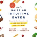 Cover: How to Raise an Intuitive Eater - DREAMSCAPE MEDIA