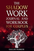 Cover: The Shadow Work Journal For Couples - Callie Parker Publishing