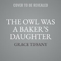 Cover: The Owl Was a Baker's Daughter - HarperCollins