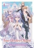 Cover: The Too-Perfect Saint: Tossed Aside by My Fiance and Sold to Another Kingdom (Light Novel) Vol. 1 - Seven Seas Entertainment, LLC