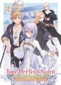 Cover: The Too-Perfect Saint: Tossed Aside by My Fiance and Sold to Another Kingdom (Light Novel) Vol. 2 - Seven Seas Entertainment, LLC