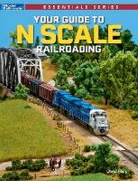 Enlarge image Cover: Your Guide to N Scale Railroading - Firecrown Media
