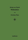 Cover: Skripte zur Physik - Wellenlehre - mathema