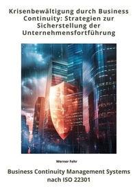Abbildung von: Krisenbewältigung durch  Business Continuity: Strategien zur Sicherstellung der  Unternehmensfortführung - tredition