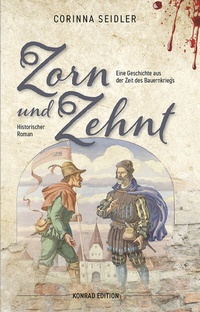 Abbildung von: Zorn und Zehnt. Historischer Roman - Anton H. Konrad Verlag