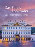 Abbildung von: Das Palais Lobkowicz. Das Prager Tor zur Freiheit - Vitalis