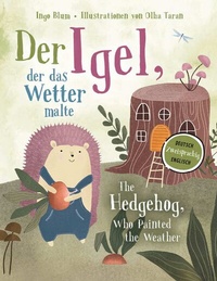 Abbildung von: Der Igel, der das Wetter malte - The Hedgehog, Who Painted the Weather - Kleine Leute Verlag