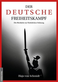 Abbildung von: Der deutsche Freiheitskampf - Amadeus-Verlag
