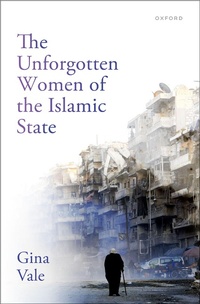 Abbildung von: The Unforgotten Women of the Islamic State - OUP eBook