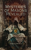 Cover: Mysteries of Masons Revealed - 8 Book Collection - e-artnow