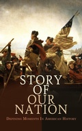 Cover: Story of Our Nation: Defining Moments In American History - e-artnow