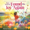 Cover: How Jackson Found His Joy Again - Little, Brown Young Readers