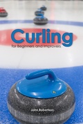 Cover: Curling for Beginners and Improvers - John Robertson