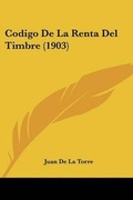 Bild: Codigo De La Renta Del Timbre (1903) - Kessinger Publishing