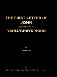 Bild: THE FIRST LETTER OF JOHN Originally Known As YAHLL'GHAYN'NOON [Colour Format] - Lulu.com