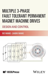 Enlarge image Cover: Multiple 3-phase Fault Tolerant Permanent Magnet Machine Drives - Wiley-IEEE Press