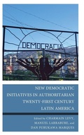 Cover: New Democratic Initiatives in Authoritarian Twenty-First Century Latin America - Lexington Books