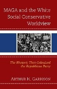 Abbildung von: MAGA and the White Social Conservative Worldview - Lexington Books/Fortress Academic