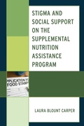 Cover: Stigma and Social Support on the Supplemental Nutrition Assistance Program - Lexington Books