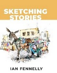Abbildung von: Sketching Stories by Ian Fennelly - BookVAULT Publishing